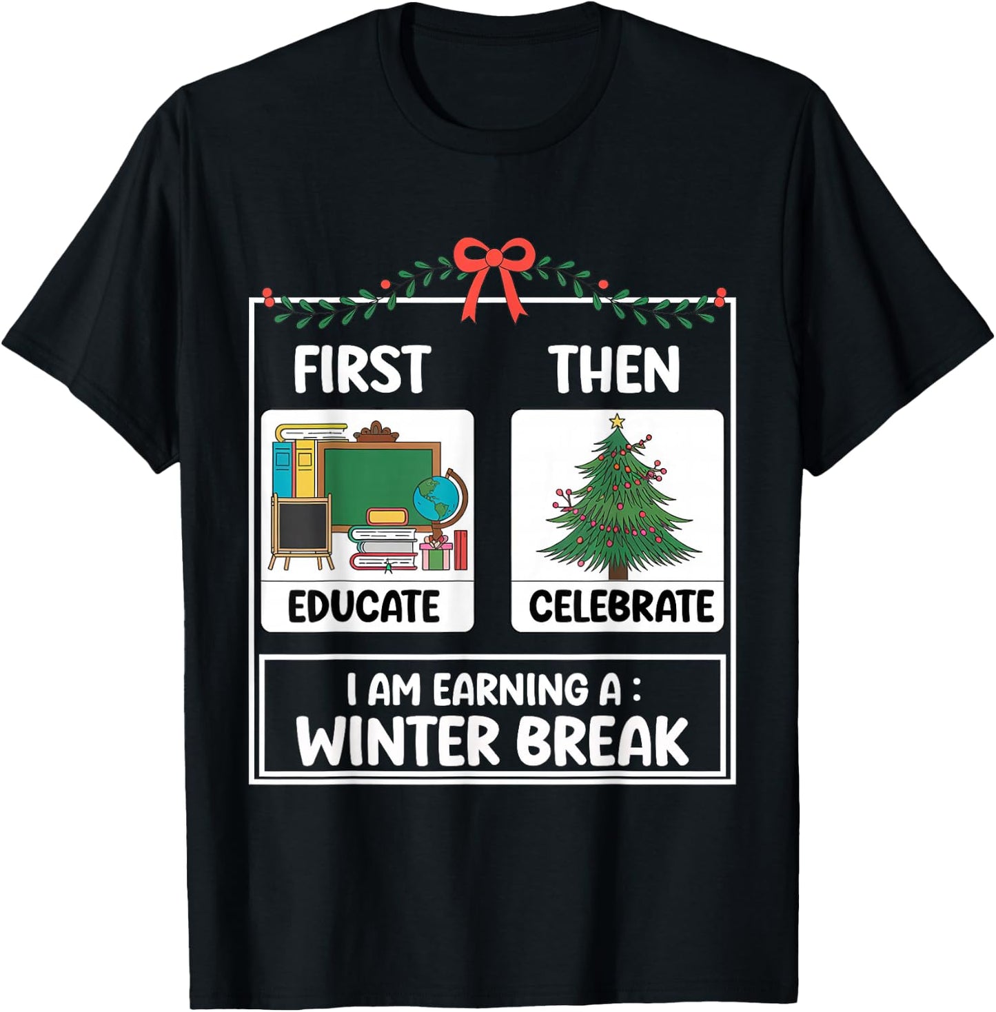 First Educate Then Celebrate Christmas Teacher Winter Break T-Shirt - T-Shirt | Black