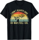 Retro I Don't Always Sing Oh Wait Yes I Do Musical Theatre T-Shirt - T-Shirt | Black