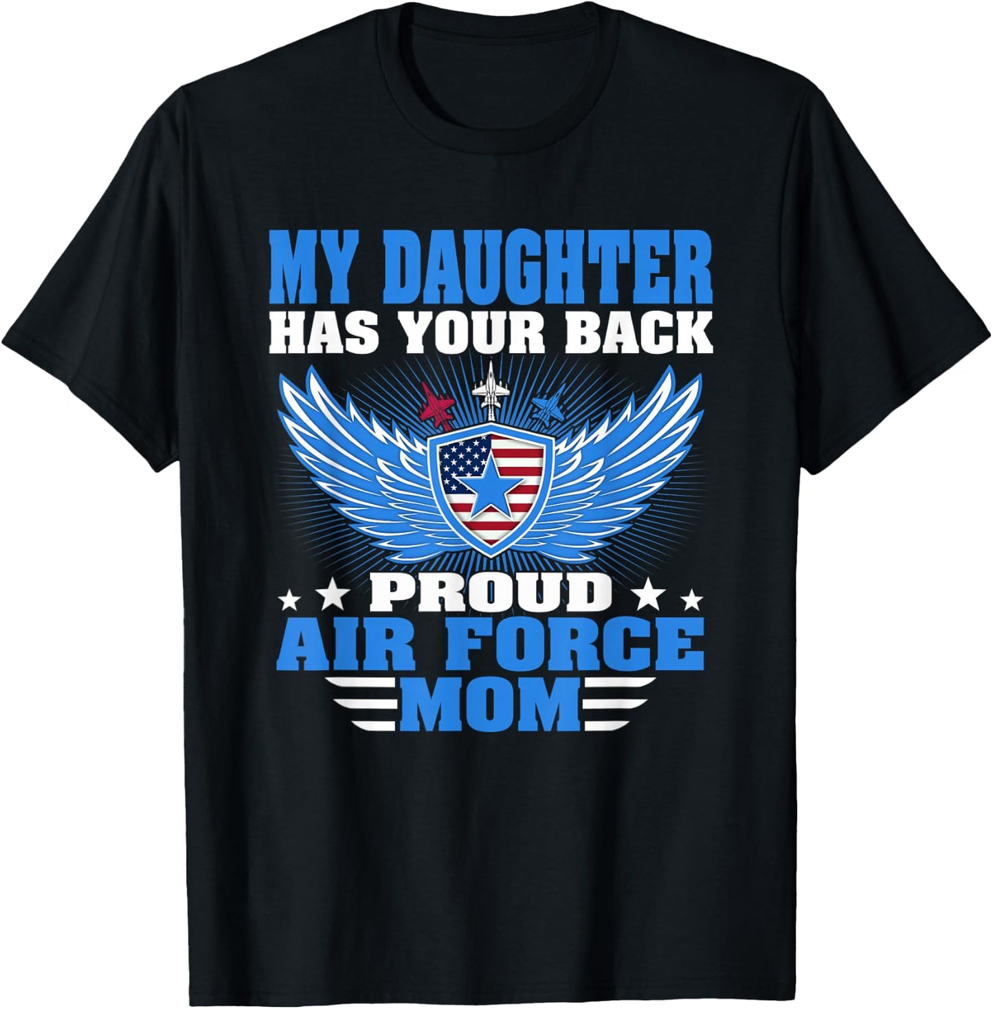 My Daughter Has Your Back Proud Air Force Mom Military Gift T-Shirt - T-Shirt | Black