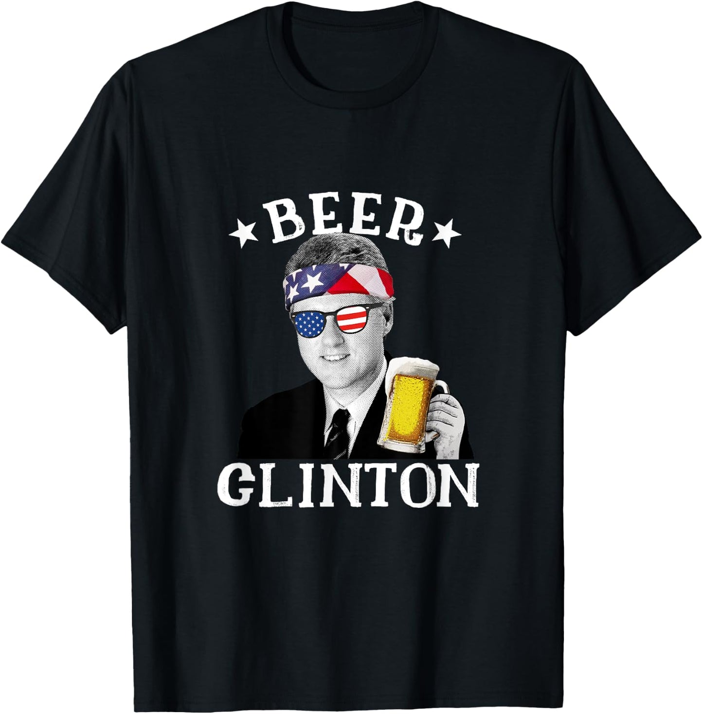 Beer Clinton Patriotic July 4th Drinking President Clinton Women Men T-Shirt - T-Shirt | Black