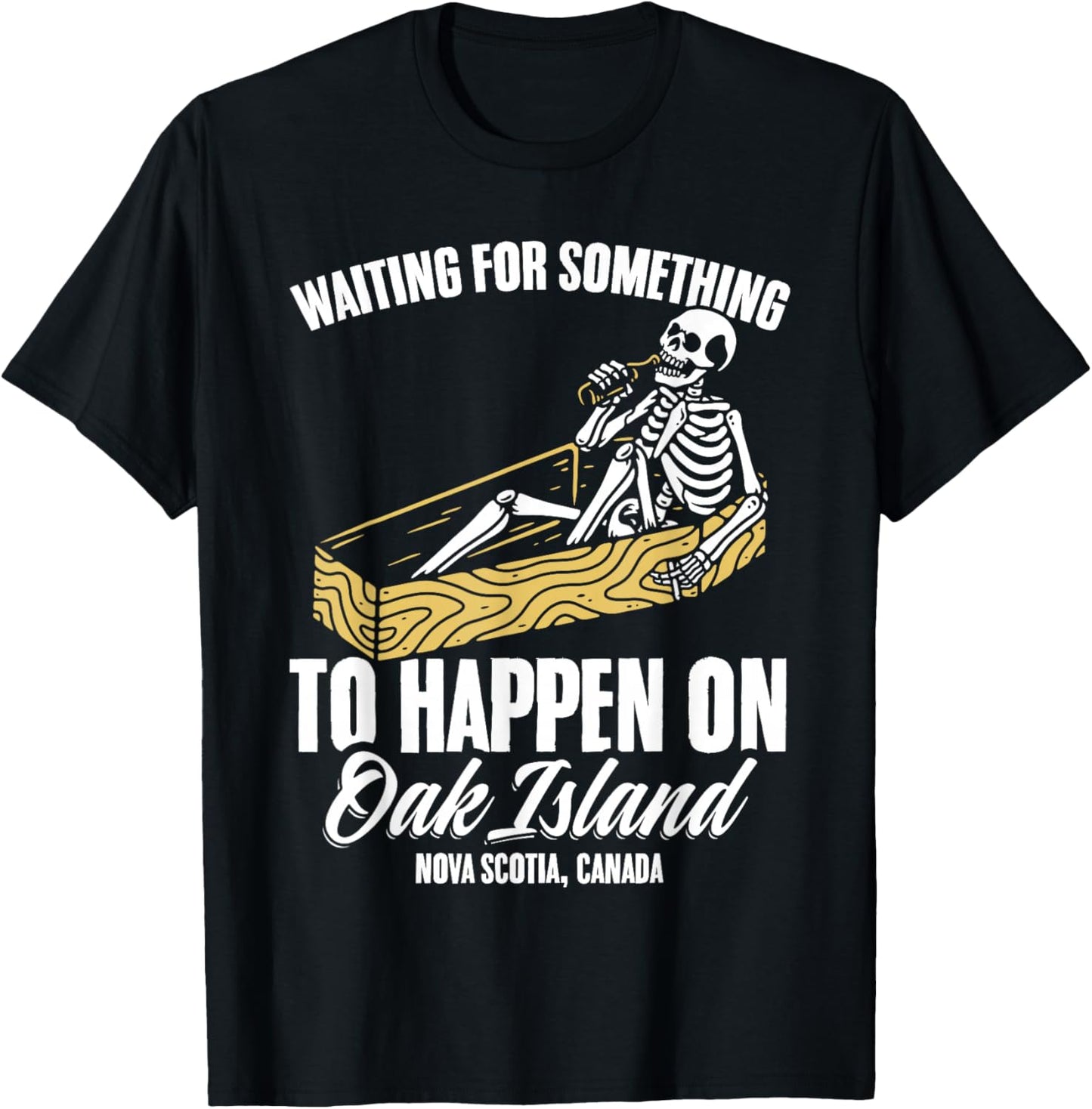 Funny Skeleton Waiting for Something To Happen on Oak Island T-Shirt - T-Shirt | Black