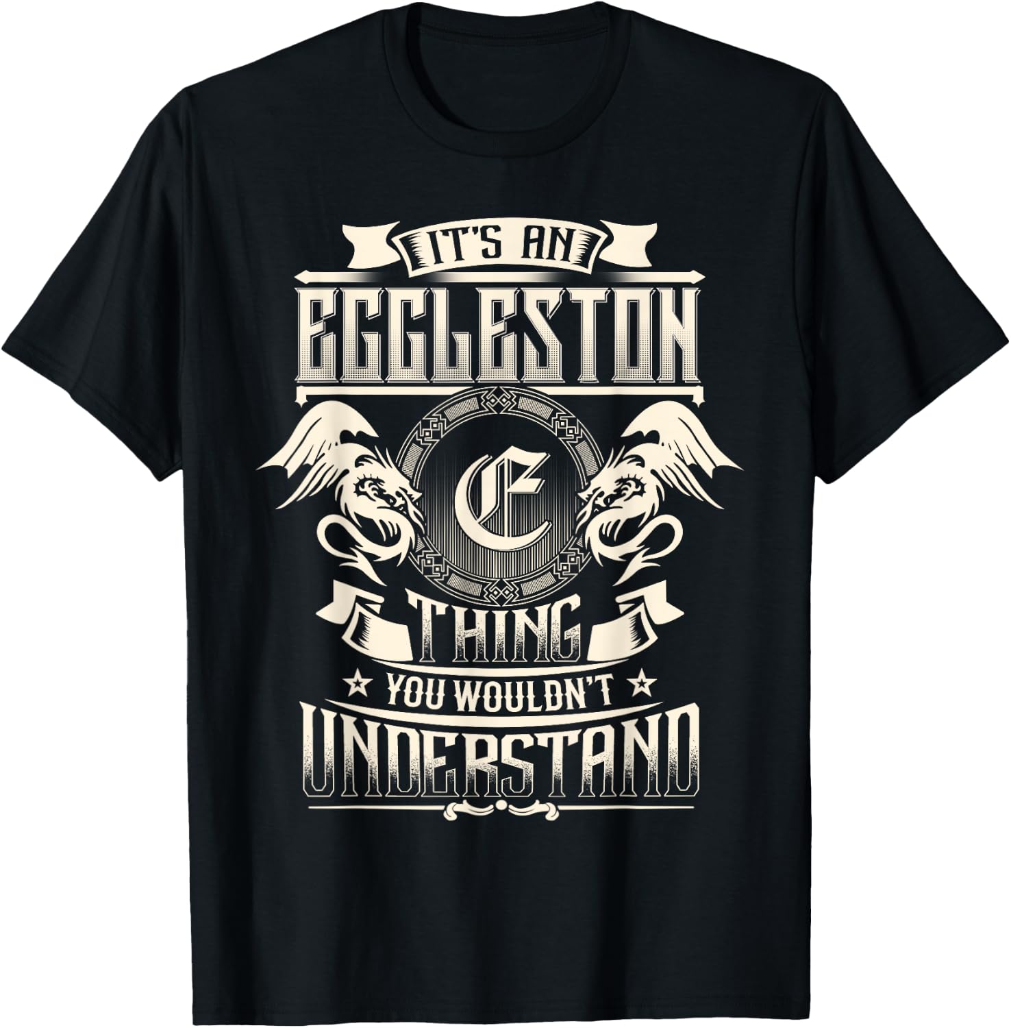 It's An EGGLESTON Thing You Wouldn't Understand Family Name T-Shirt - T-Shirt | Black