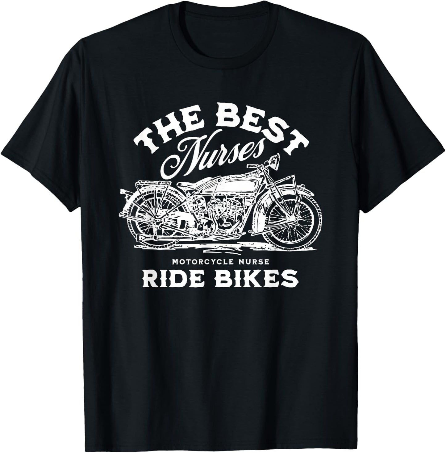 The Best Nurses Ride Bikes Nurse Life Motorcycle T-Shirt - T-Shirt | Black