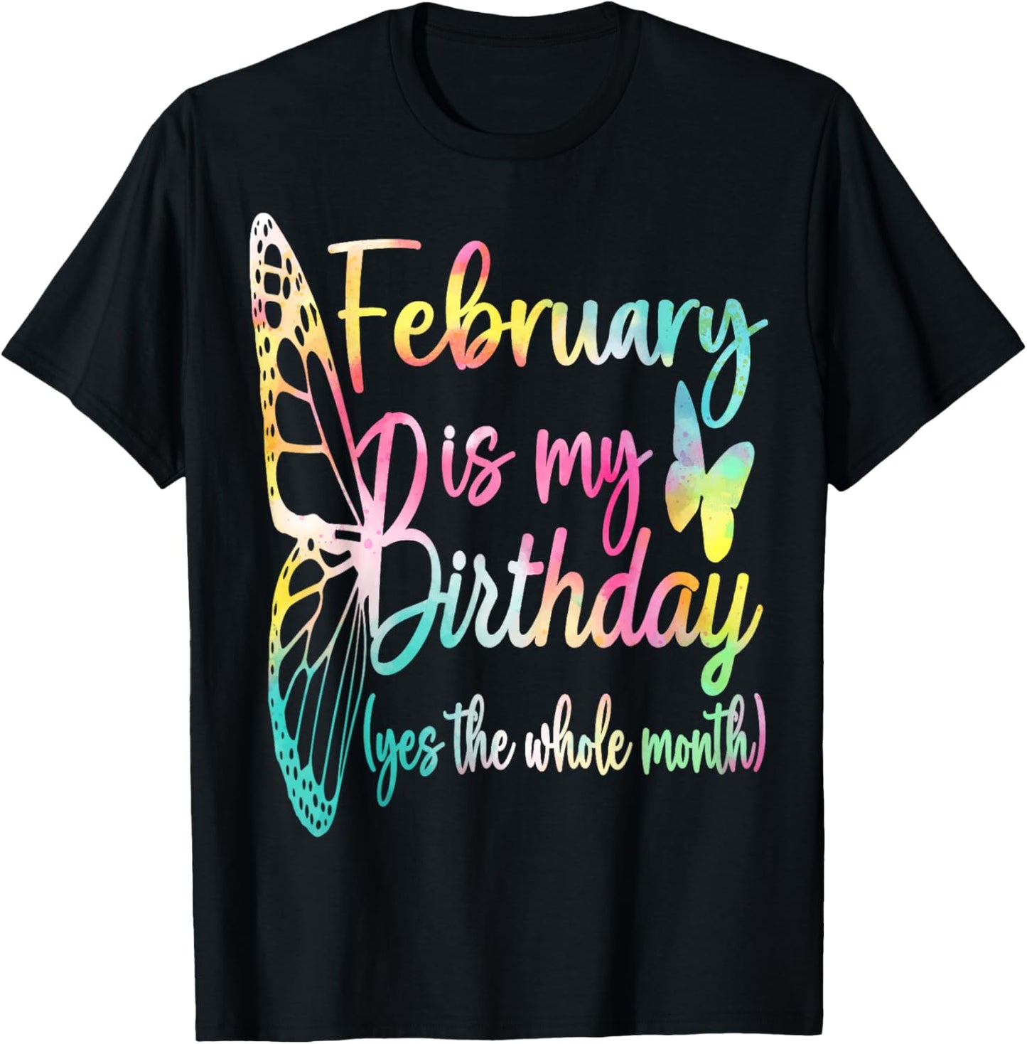 Cute February Is My Birthday Tie Dye Butterfly February Girl T-Shirt - T-Shirt | Black
