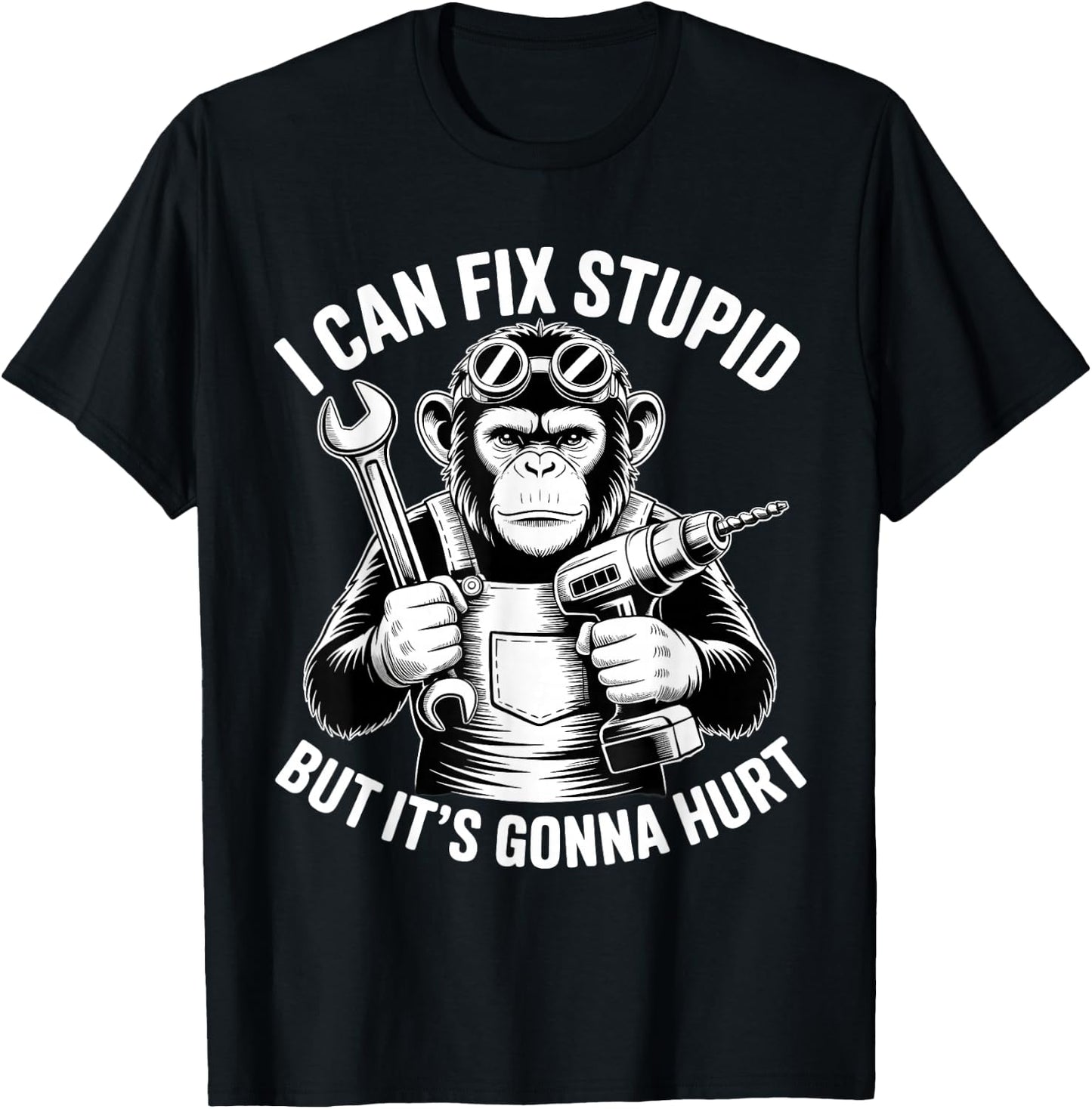 I Can Fix Stupid But It's Gonna Hurt Funny Chimpanzee T-Shirt - T-Shirt | Black
