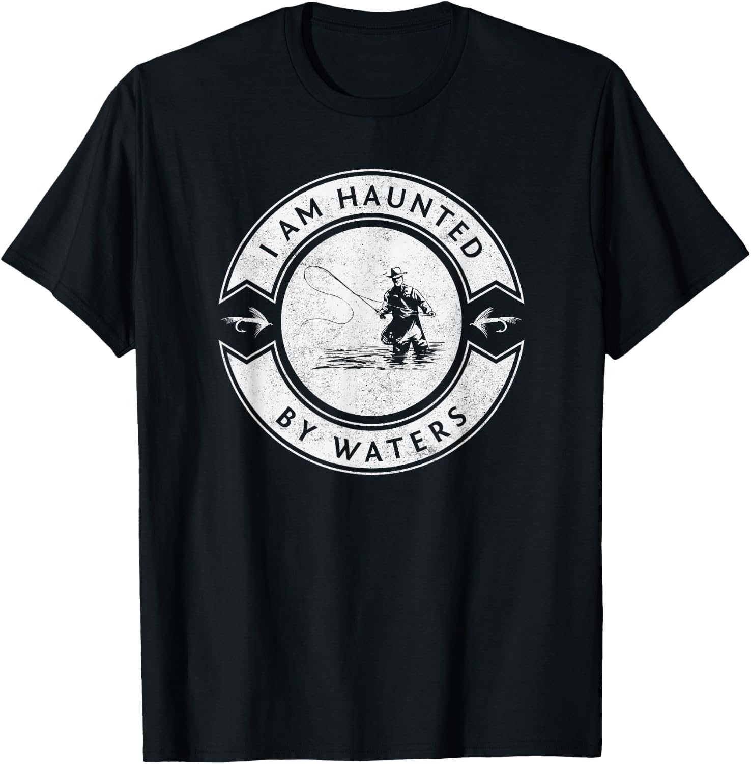I Am Haunted By Waters Fly Fishing T-Shirt - T-Shirt | Black