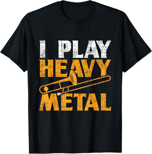 I Play Heavy Metal - Trombone Music Lover Brass Wind Player T-Shirt - T-Shirt | Black