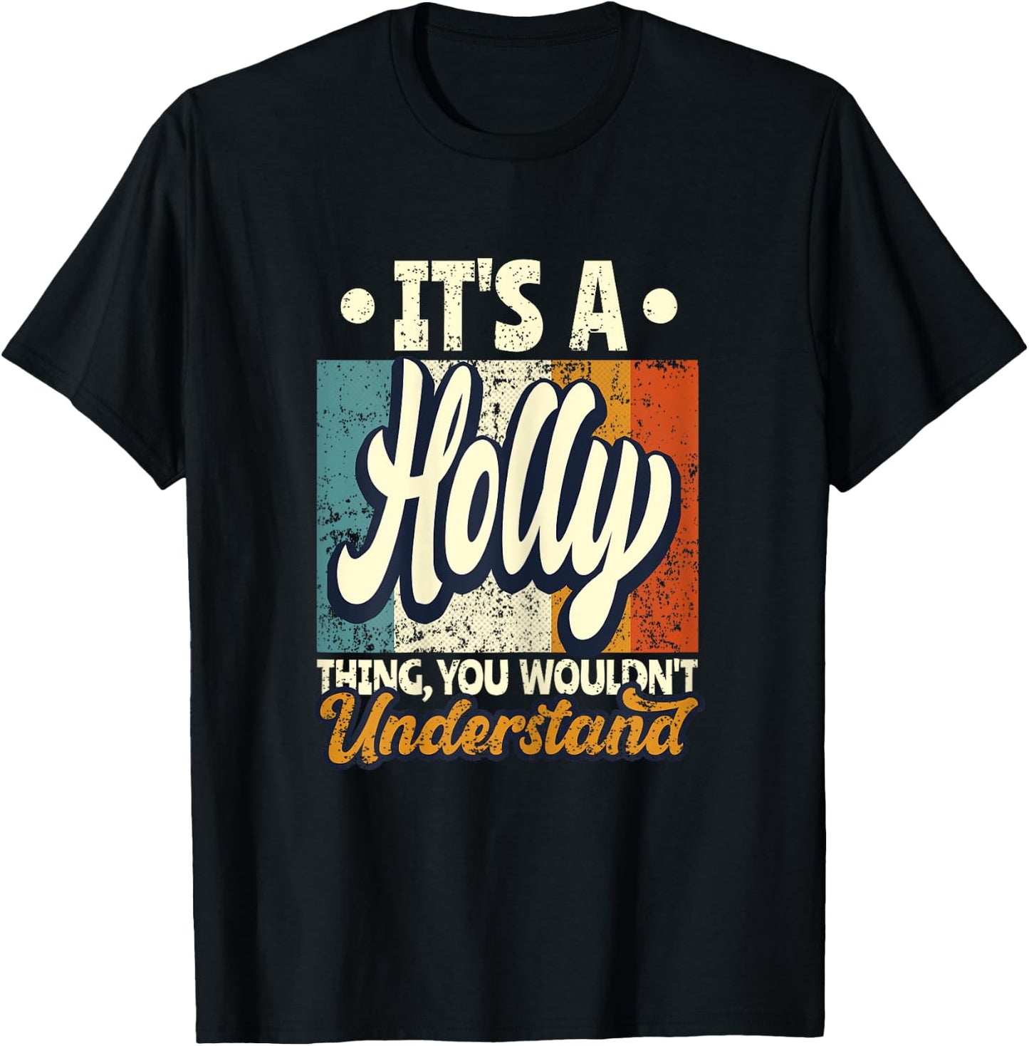 It's A Holly Thing You Wouldn't Understand T-Shirt - T-Shirt | Black