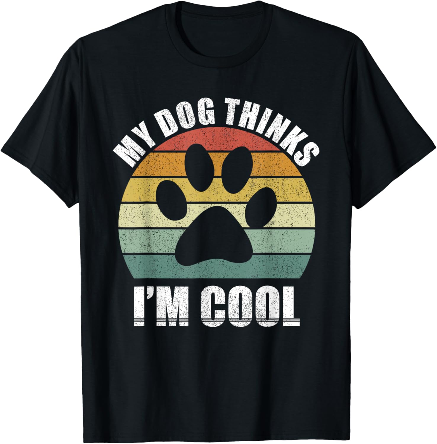My Dog Thinks I'm Cool Dog Lover Funny Pet Puppy Funny Dog T-Shirt - T-Shirt | Black
