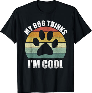 My Dog Thinks I'm Cool Dog Lover Funny Pet Puppy Funny Dog T-Shirt - T-Shirt | Black