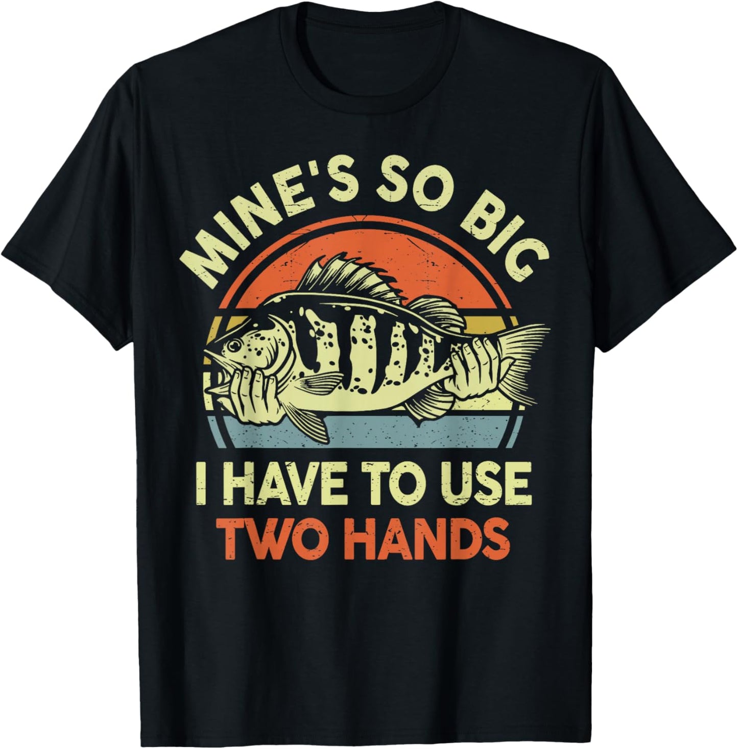 Mine Big Use Two Hand Funny Fishing Dad Joke Father Day Gift T-Shirt - T-Shirt | Black