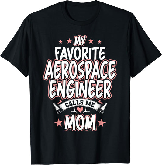 My Favorite Aerospace Engineer Calls Me MOM T-Shirt - T-Shirt | Black