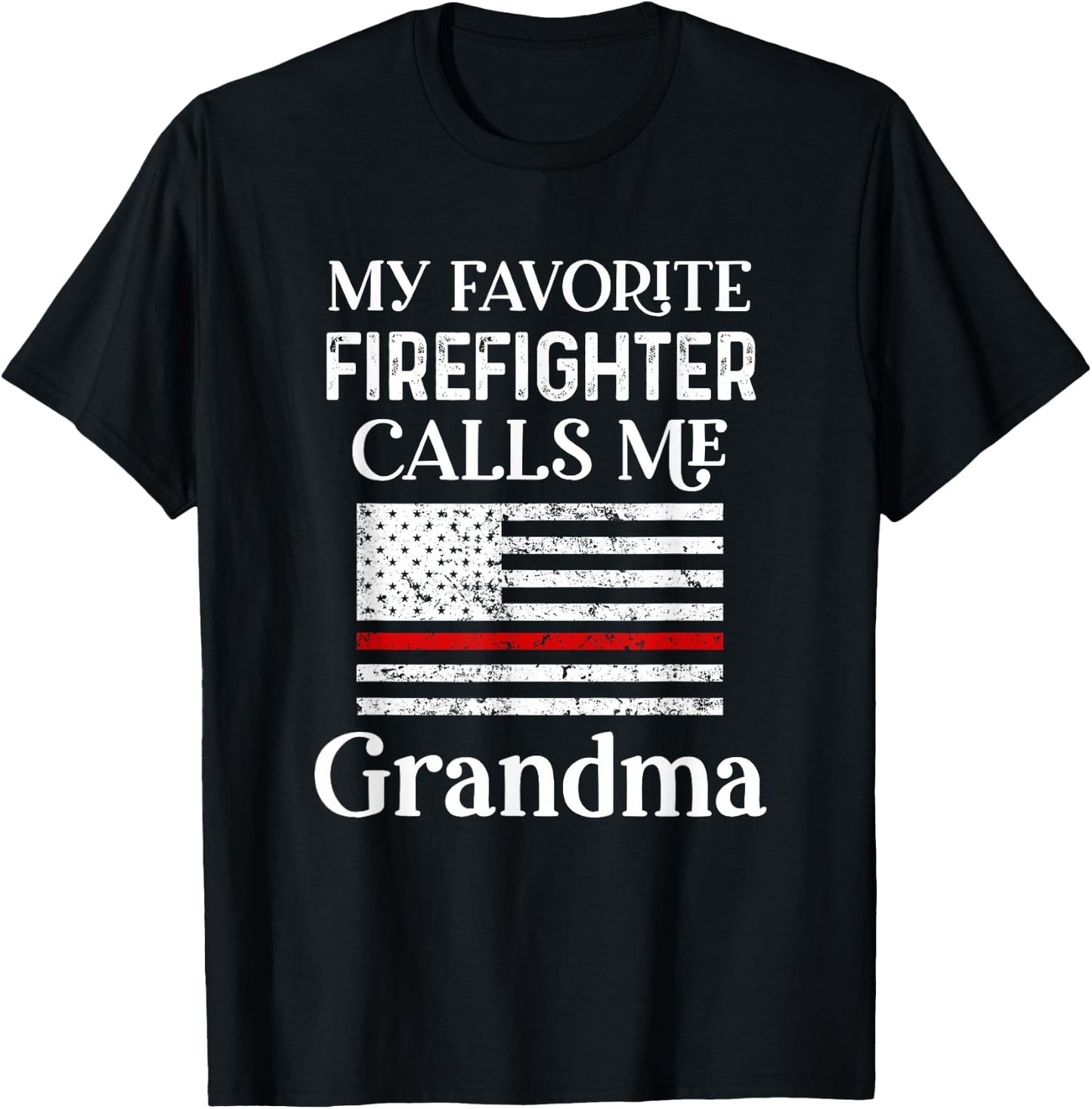 My Favorite Firefighter Calls Me Grandma Thin Red Line T-Shirt - T-Shirt | Black