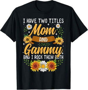I Have Two Titles Mom And Gammy Shirt Mothers Day Gifts T-Shirt - T-Shirt | Black