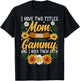 I Have Two Titles Mom And Gammy Shirt Mothers Day Gifts T-Shirt - T-Shirt | Black