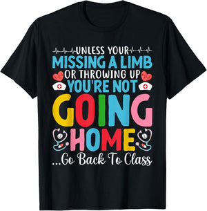 Funny School Nurse You're Not Going Home Get Back To Class T-Shirt - T-Shirt | Black