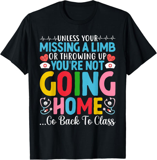Funny School Nurse You're Not Going Home Get Back To Class T-Shirt - T-Shirt | Black