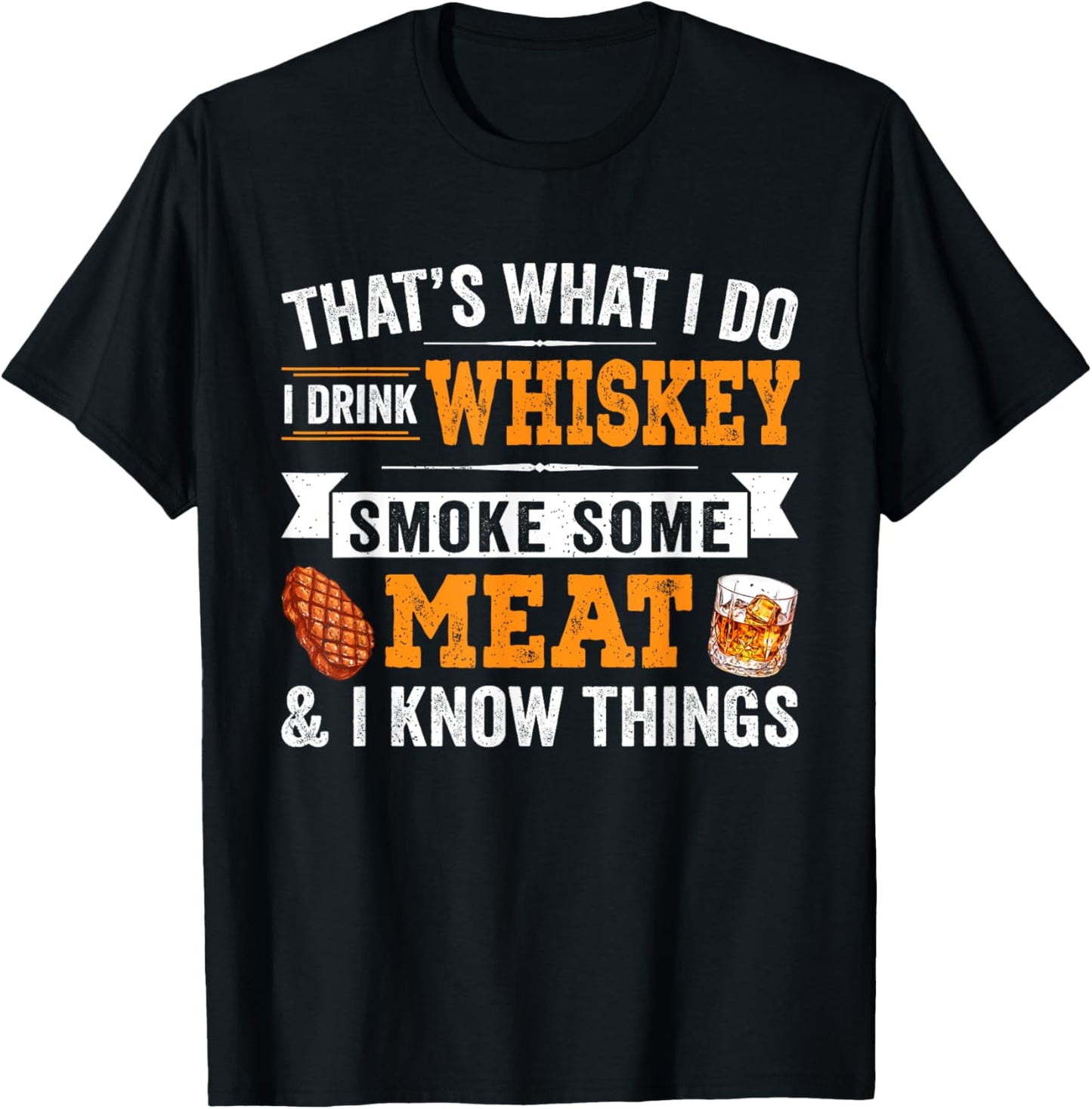 Funny I Drink Whiskey Smoke Some Meat And I Know Things T-Shirt - T-Shirt | Black