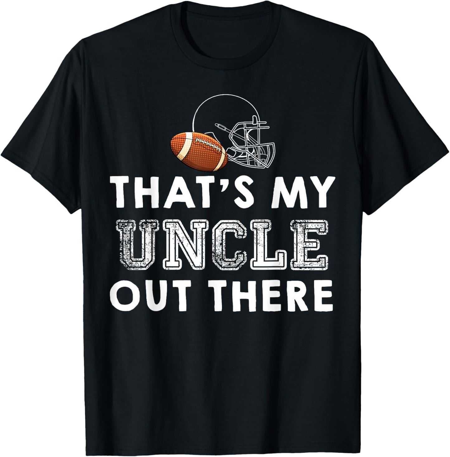 That's My Uncle Out There Proud Football Family Friend T-Shirt - T-Shirt | Black