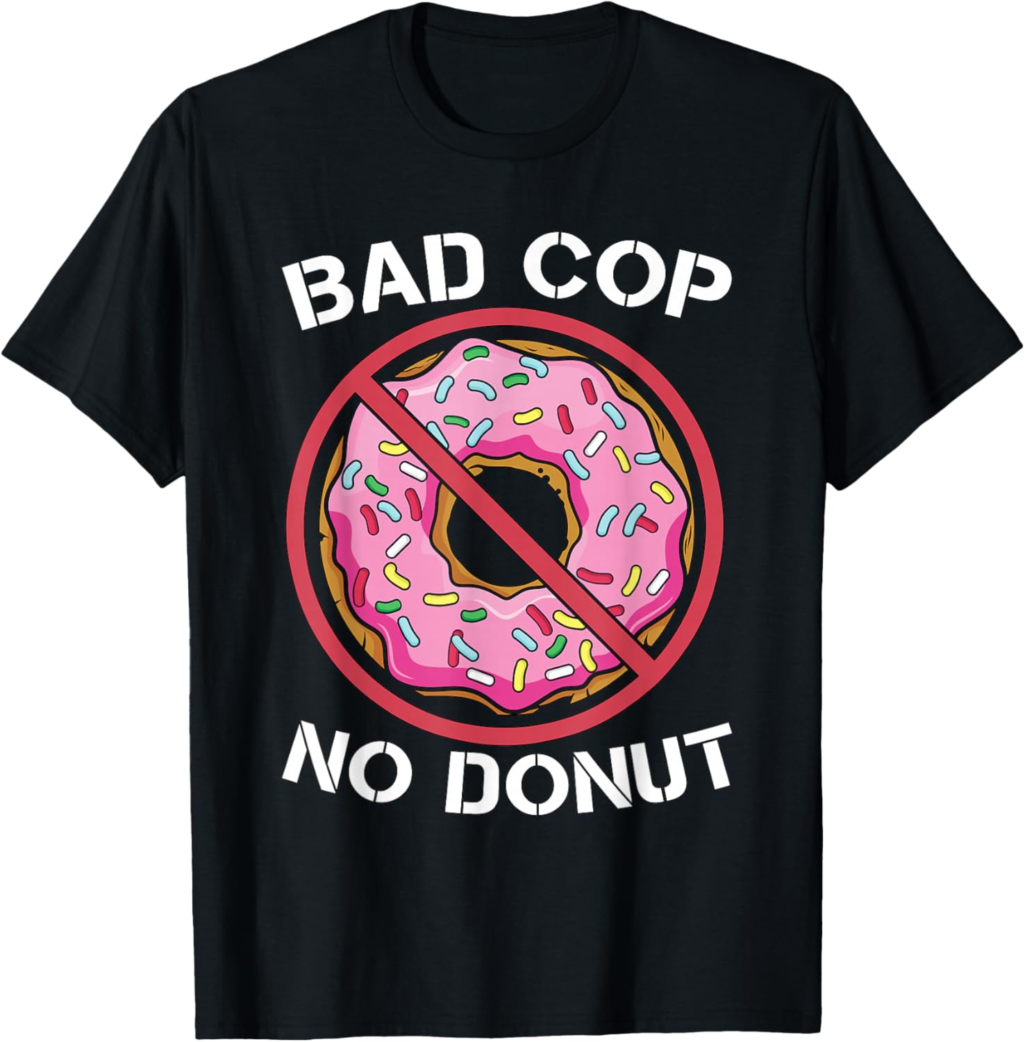 Bad Cop No Donut Law Enforcement Policeman Police Officer T-Shirt - T-Shirt | Black