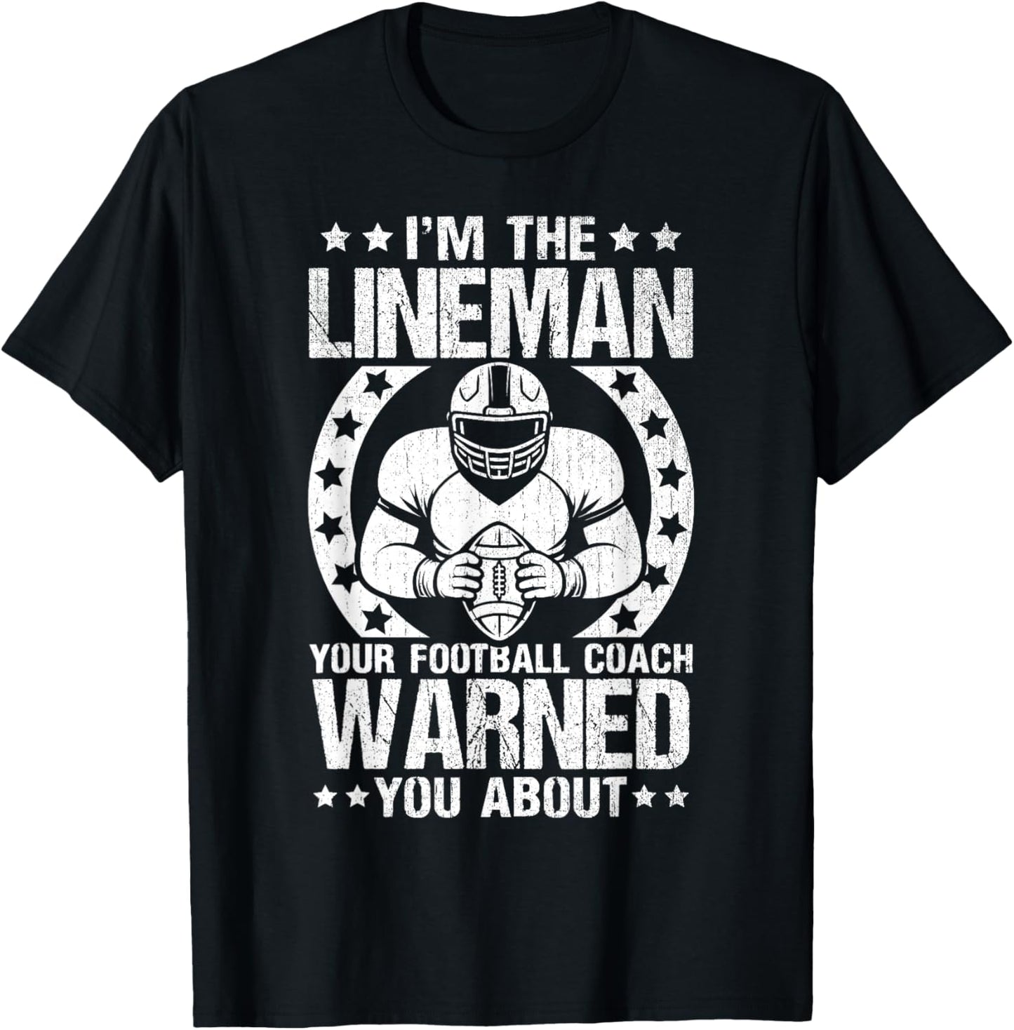 Football lineman Im the lineman your coach warned you about T-Shirt - T-Shirt | Black