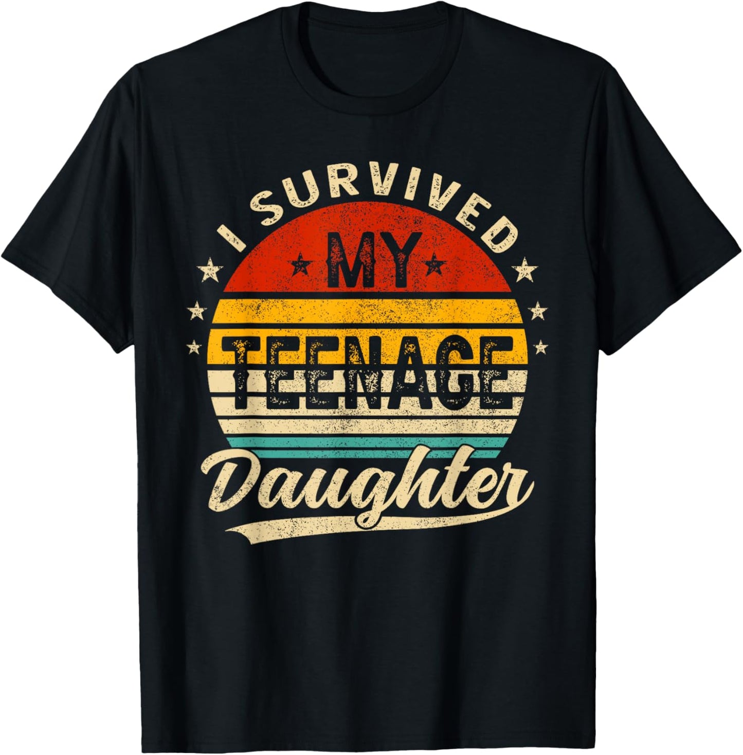 I Survived My Teenage Daughter Teenager Funny Dad Mom T-Shirt - T-Shirt | Black