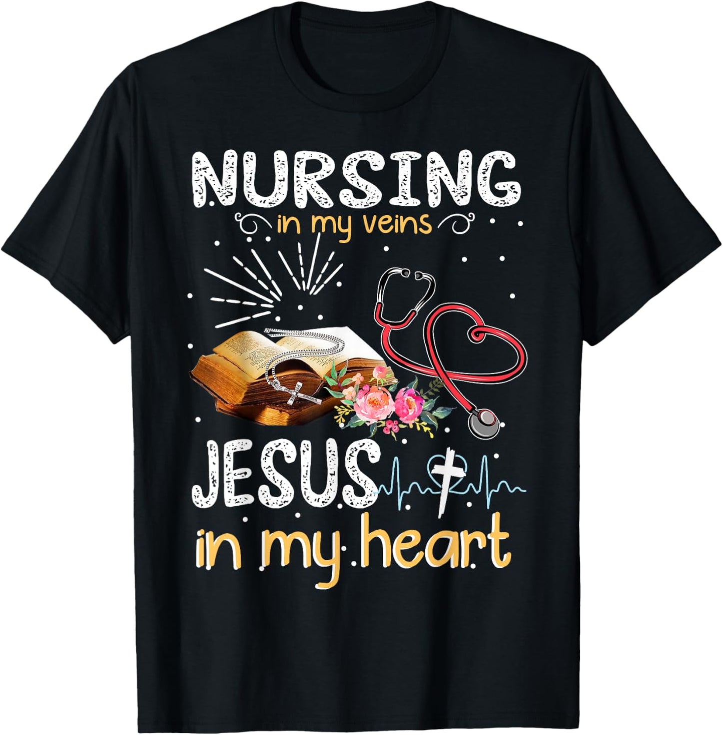 Nursing In My Veins Jesus In My Heart Gift T-Shirt - T-Shirt | Black