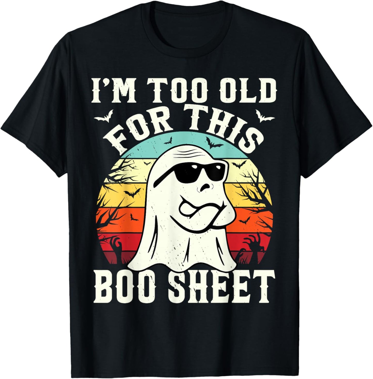 I'm Too Old For This Boo Sheet Ghost Funny Halloween Ghost T-Shirt - T-Shirt | Black