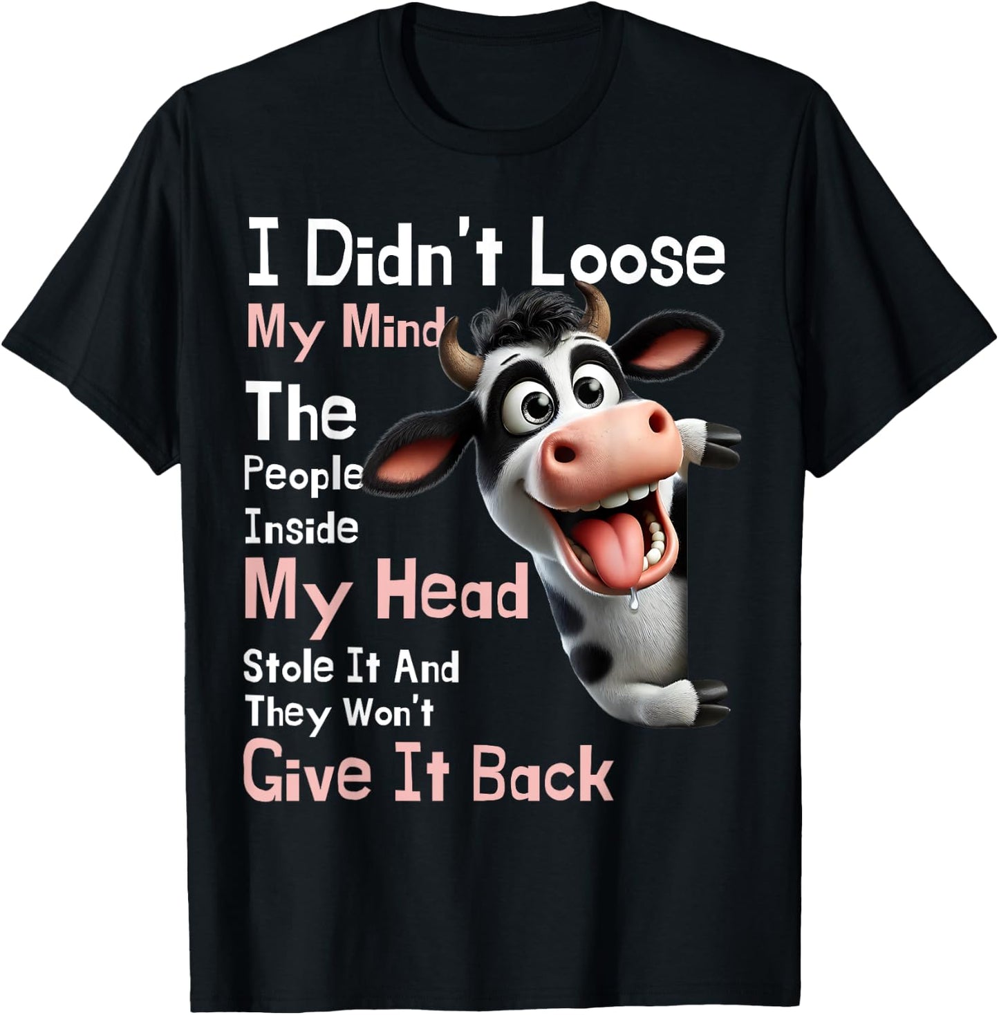 Cow I Didn't Lose My Mind The People Inside My Head Stole It T-Shirt - T-Shirt | Black
