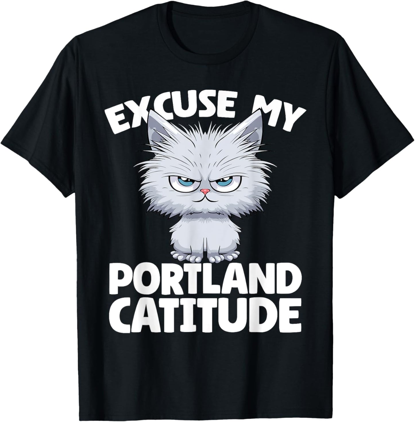 Excuse My Portland Catitude Portland Cat Attitude Men Women T-Shirt - T-Shirt | Black
