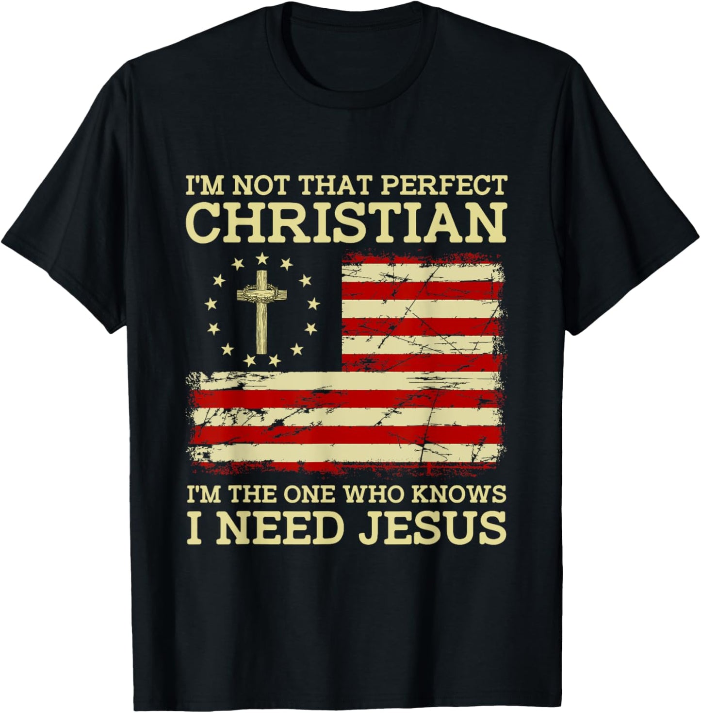 I'm Not That Perfects Christian I Need Jesus US Flag Vintage T-Shirt - T-Shirt | Black