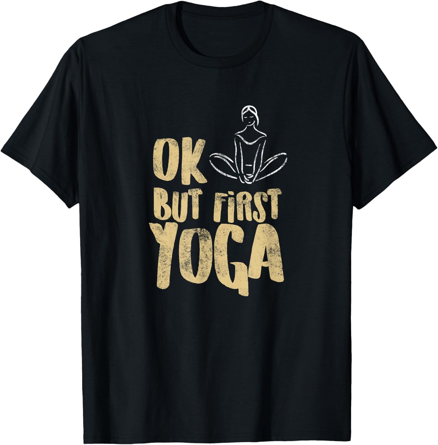 First Yoga distressed look for yoga shirt Yoga quote T-Shirt - T-Shirt | Black