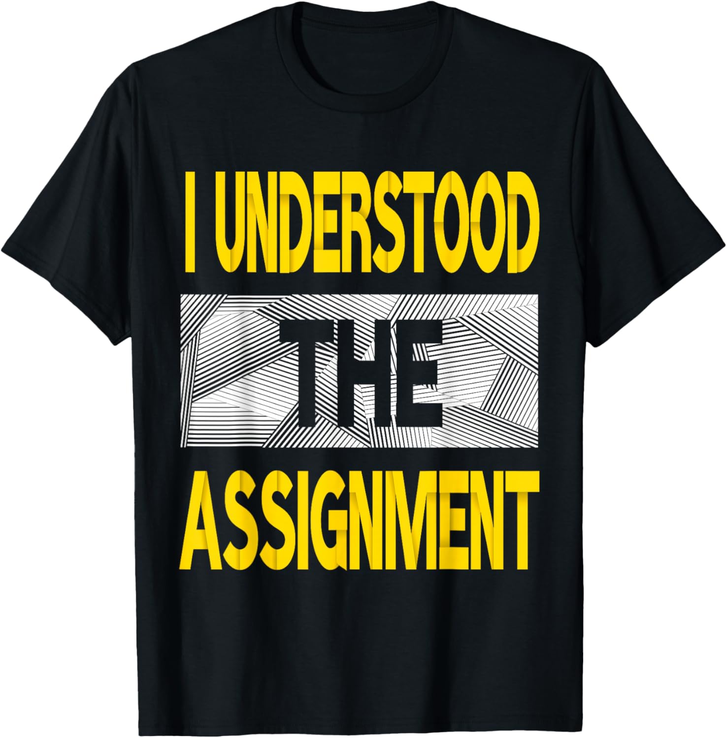 I Understood The Assignment Varsity-Gold Color Graphic T-Shirt - T-Shirt | Black