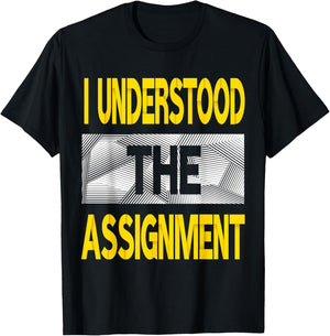 I Understood The Assignment Varsity-Gold Color Graphic T-Shirt - T-Shirt | Black