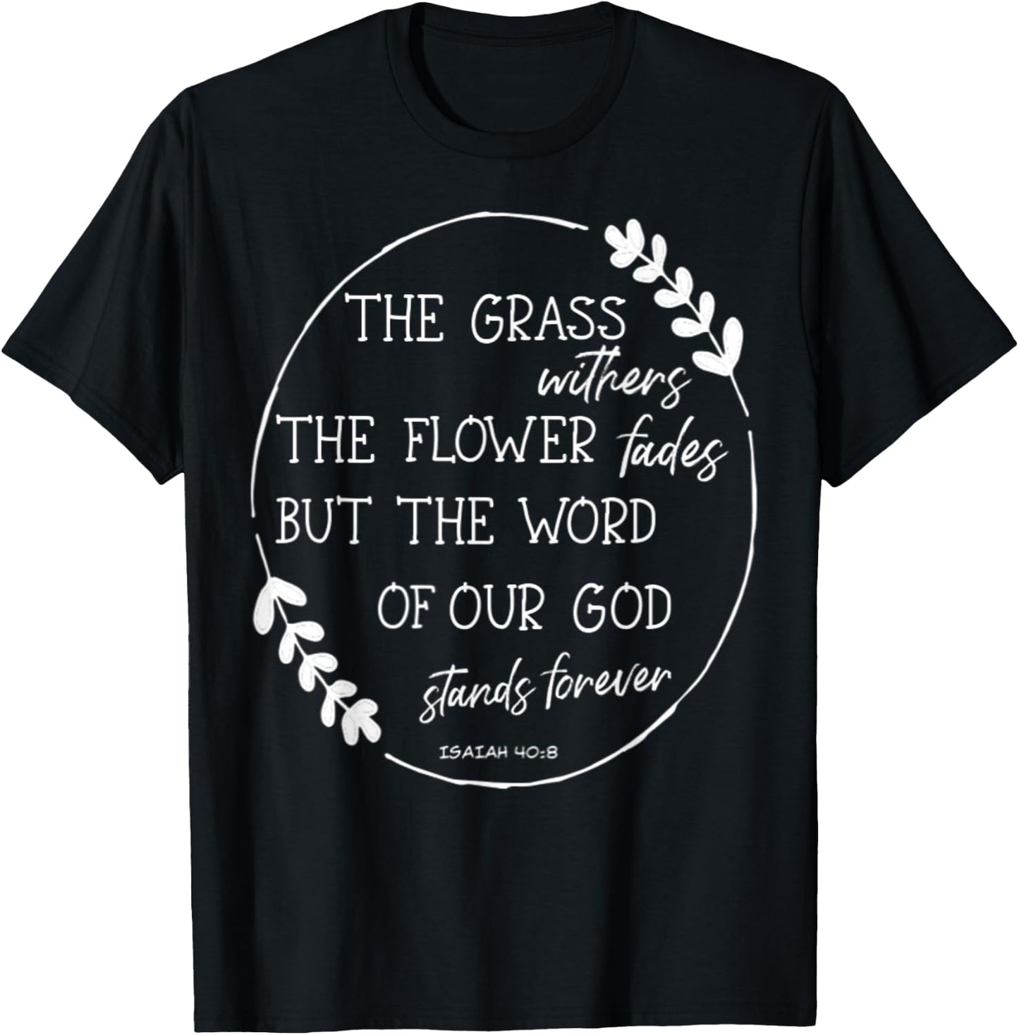 Isaiah 40:8 Flowers Fade God's Word Stands Forever Verse T-Shirt - T-Shirt | Black