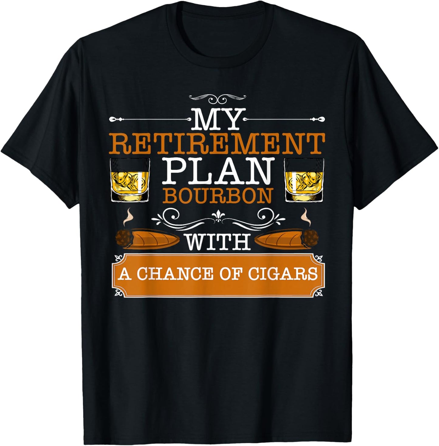 My Retirement Plan 2026 Bourbon With Chance of Cigar Smoker T-Shirt - T-Shirt | Black