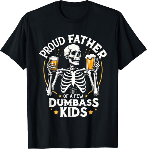 Proud Father Of A Few Dumbass Kids Funny Dad Love Family