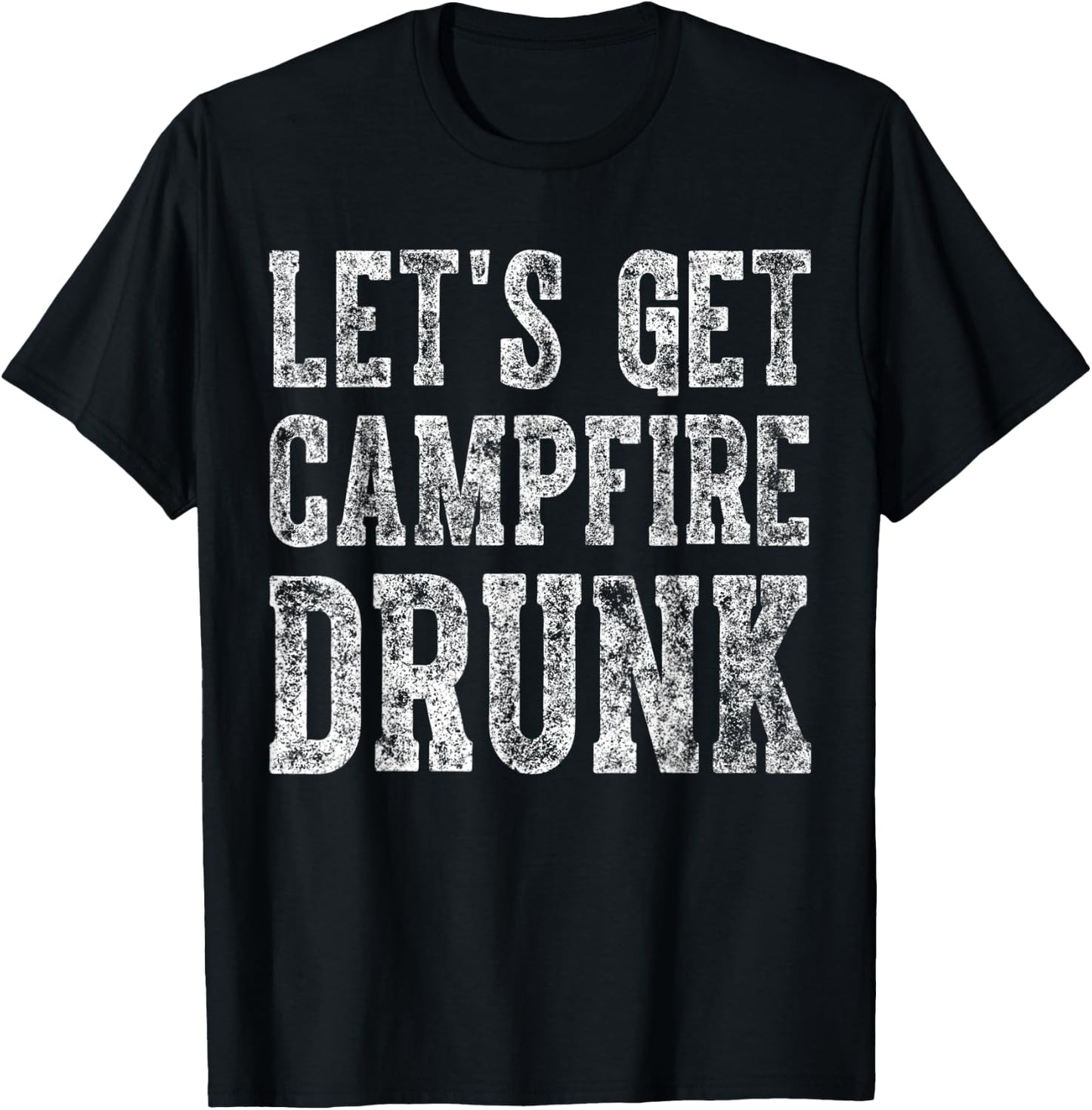 Cute Drinking Gift Funny Let's Get Campfire Drunk T-Shirt - T-Shirt | Black