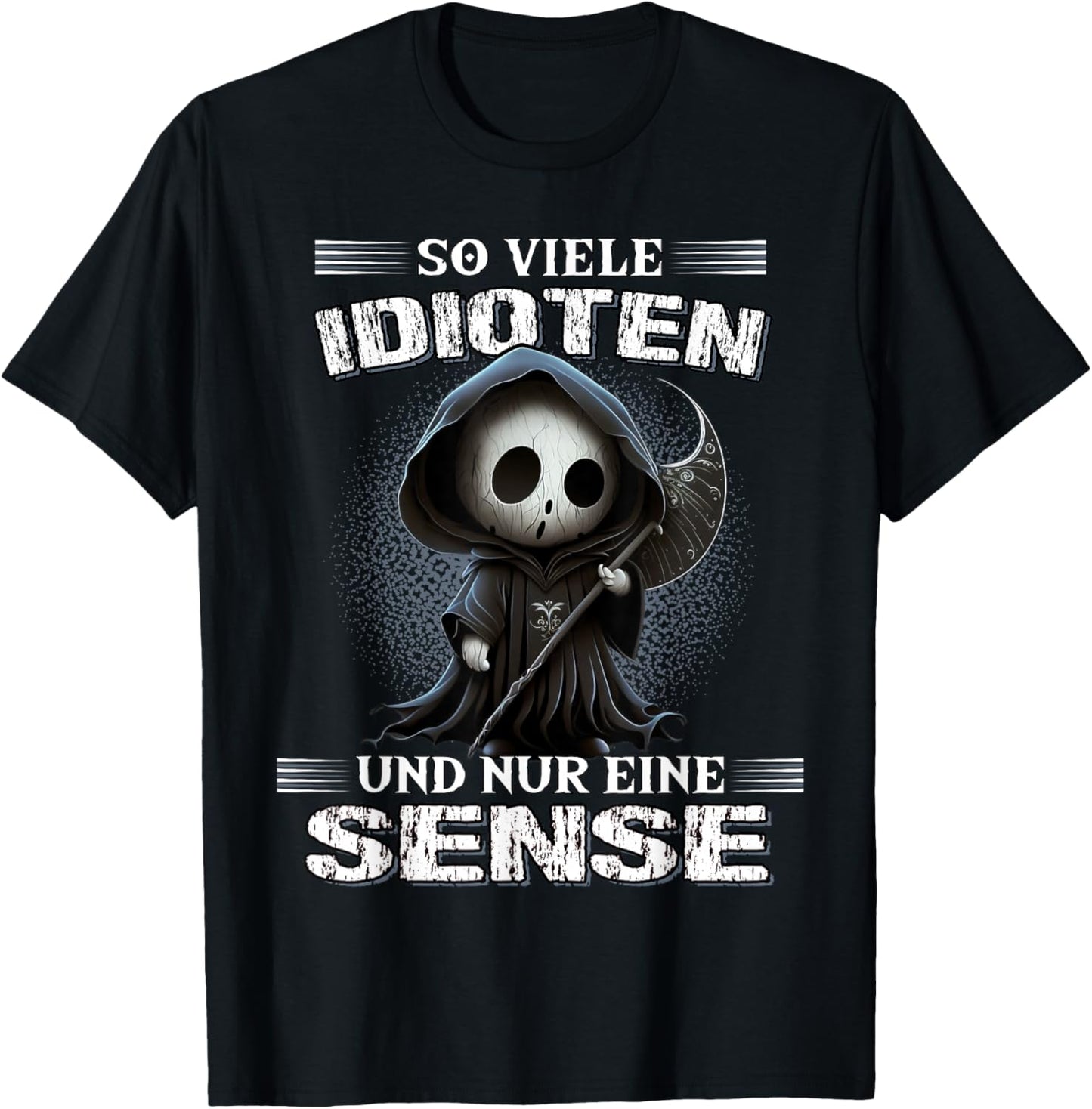 So viele Idioten und nur eine Sense Sarkasmus Reaper T-Shirt - T-Shirt | Black