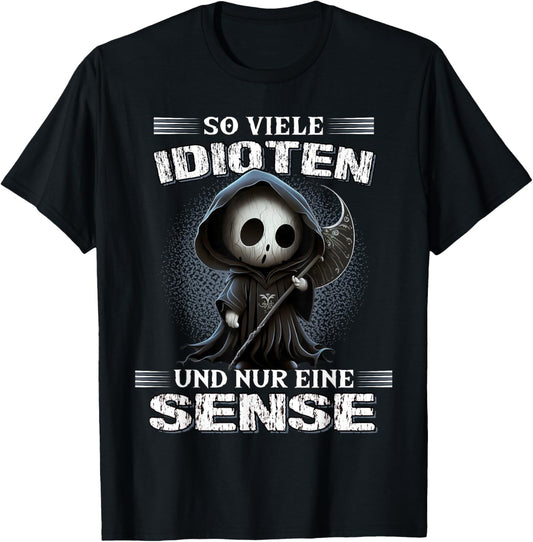 So viele Idioten und nur eine Sense Sarkasmus Reaper T-Shirt - T-Shirt | Black