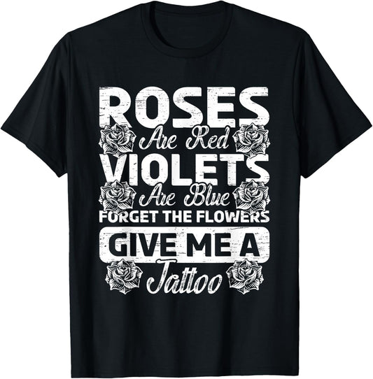 Roses Are Red Violets Are Blue Forget Flowers Ink Tattoo Art T-Shirt - T-Shirt | Black