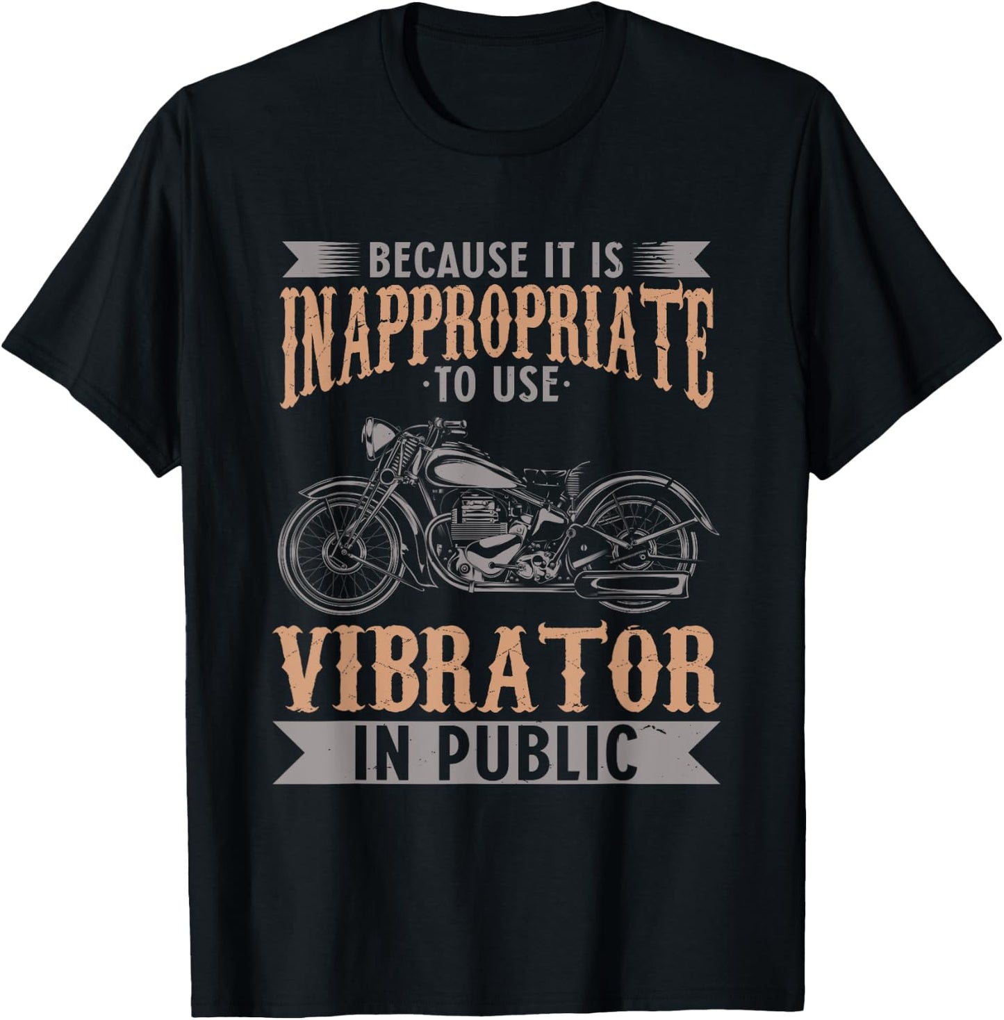 Because It Is Inappropriate To Use Vibrator In Public Biker T-Shirt - T-Shirt | Black
