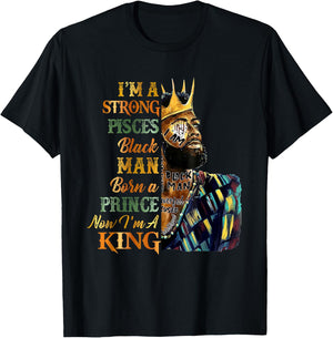 I'm A Strong Pisces King Black King Happy Zodiac Birthday T-Shirt - T-Shirt | Black