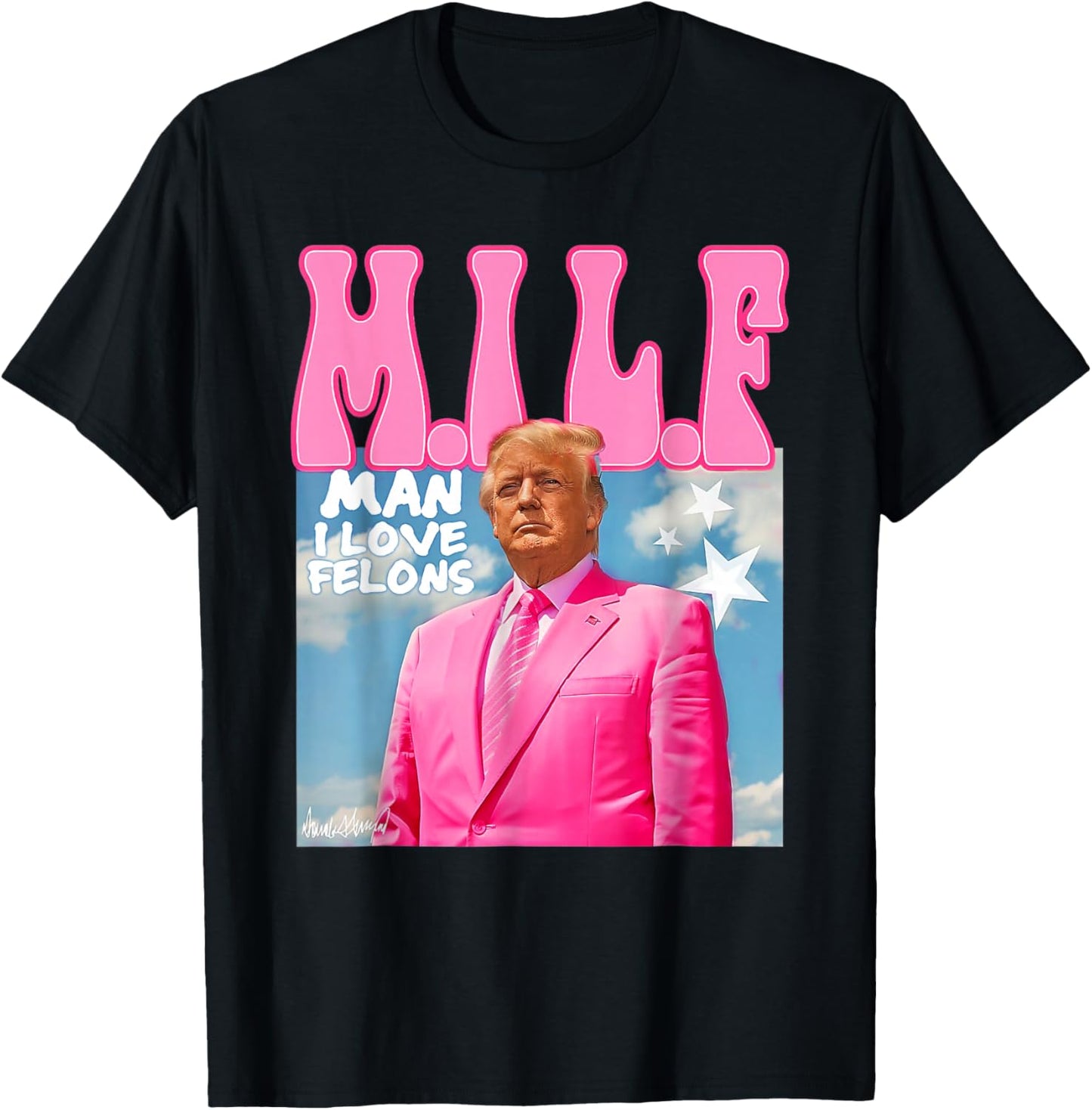 M.I.L.F Man I Love Felons Funny Trump Pink 2024 Election T-Shirt - T-Shirt | Black