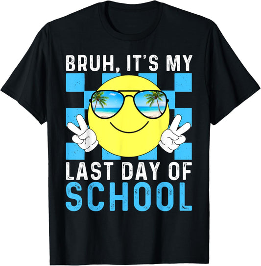 Bruh Its My Last Day Of School-Happy Last Day Of School-Bruh T-Shirt - T-Shirt | Black