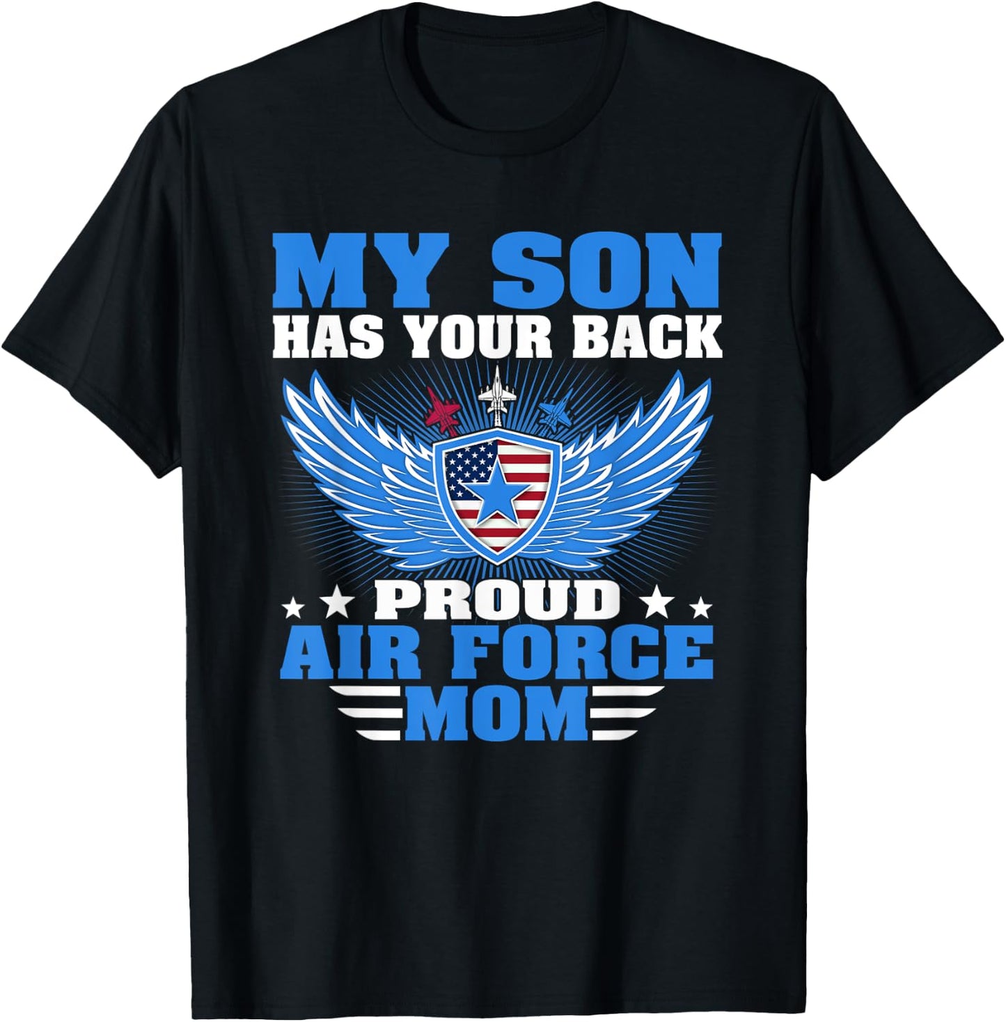 My Son Has Your Back Proud Air Force Mom Military Mother T-Shirt - T-Shirt | Black