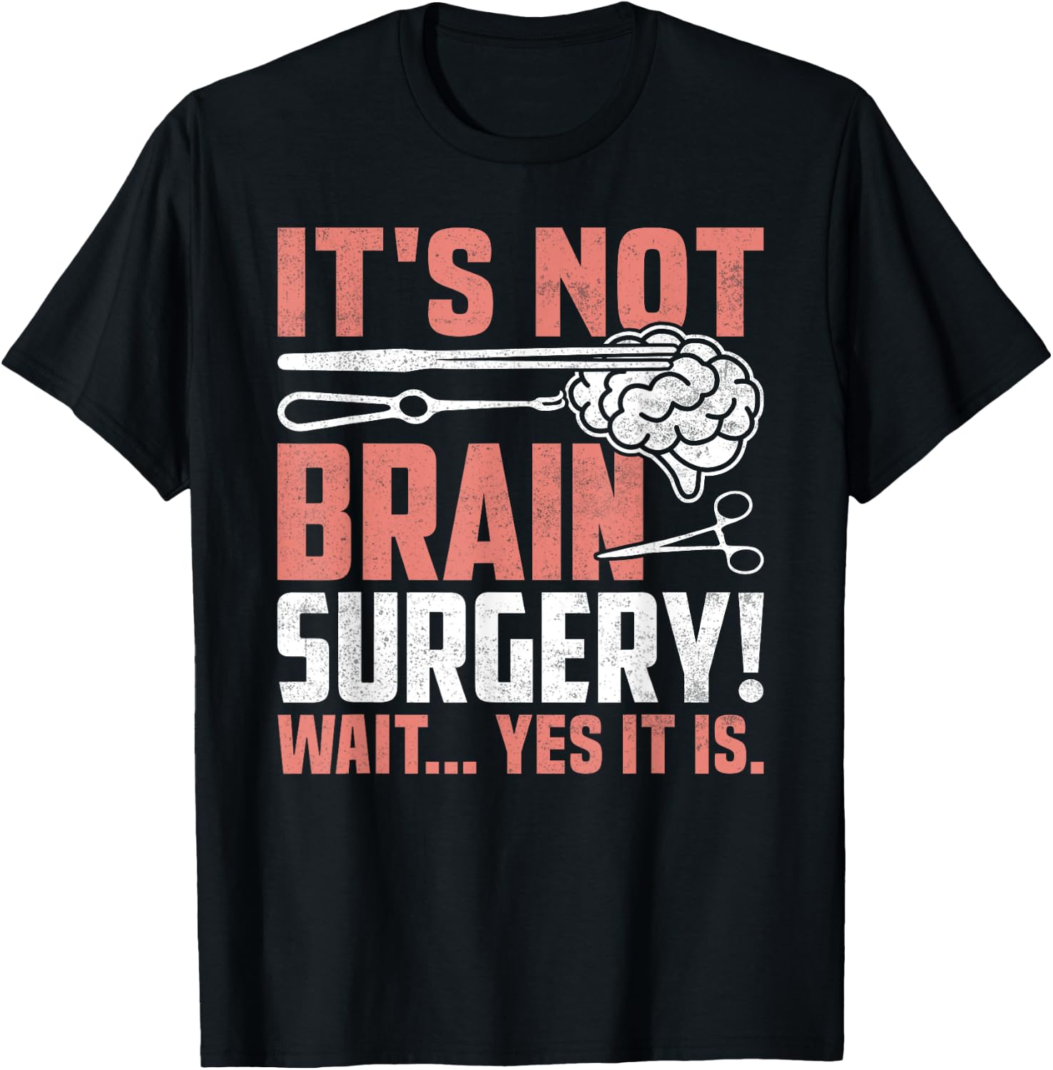 It's Not Brain Surgery - Funny Brain Surgeon and Patient T-Shirt - T-Shirt | Black