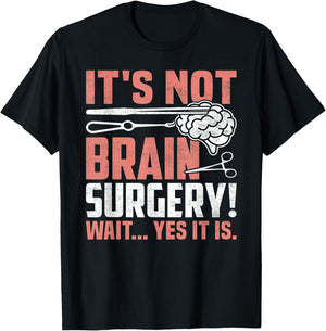 It's Not Brain Surgery - Funny Brain Surgeon and Patient T-Shirt - T-Shirt | Black