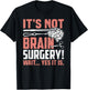 It's Not Brain Surgery - Funny Brain Surgeon and Patient T-Shirt - T-Shirt | Black