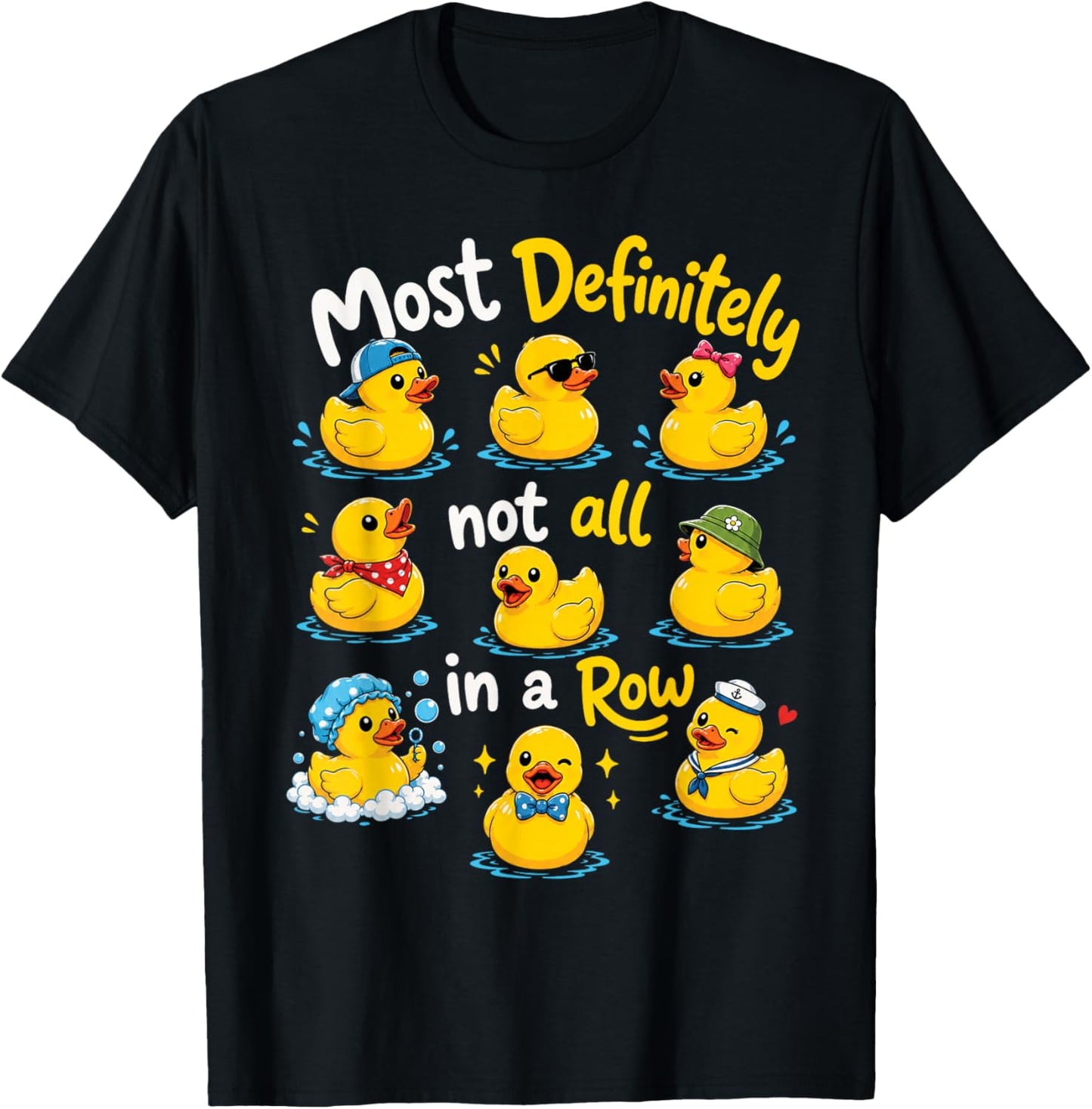 Most Definitely Not All in A Row Sarcastic Joke Rubber Duck T-Shirt - T-Shirt | Black